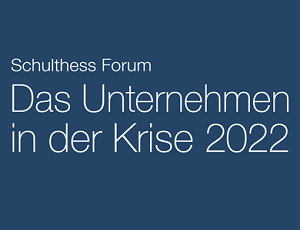 Schulthess Forum Das Unternehmen in der Krise 2022